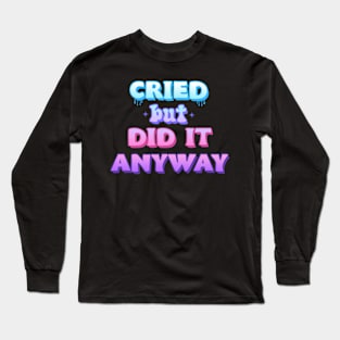 Cried but did it anyway Pastel graphic Long Sleeve T-Shirt